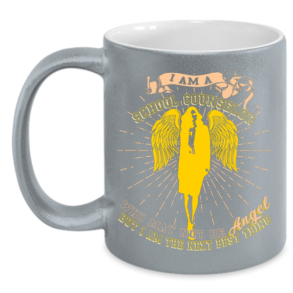 I Am A School Counselor Coffee Mug, I Am The Next Best thing Coffee Cup