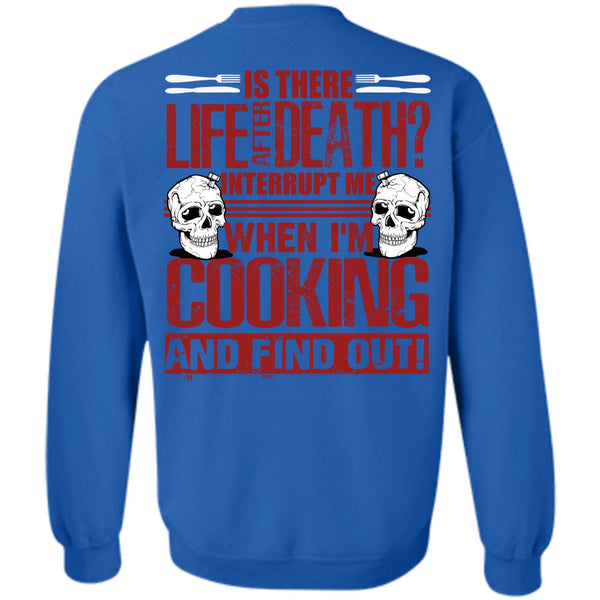 Is There Life After Death T Shirt, I Love Cooking Sweatshirt