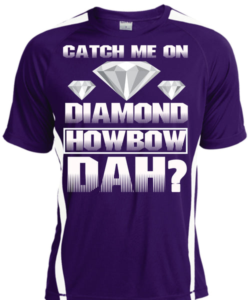 Catch Me On Diamond Howbow Dah T Shirt, My Favorite T Shirt, Cool Shirt