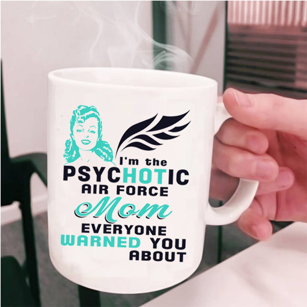 Cool Mom Coffee Mug, I'm The Psychotic Air Force Mom Cup