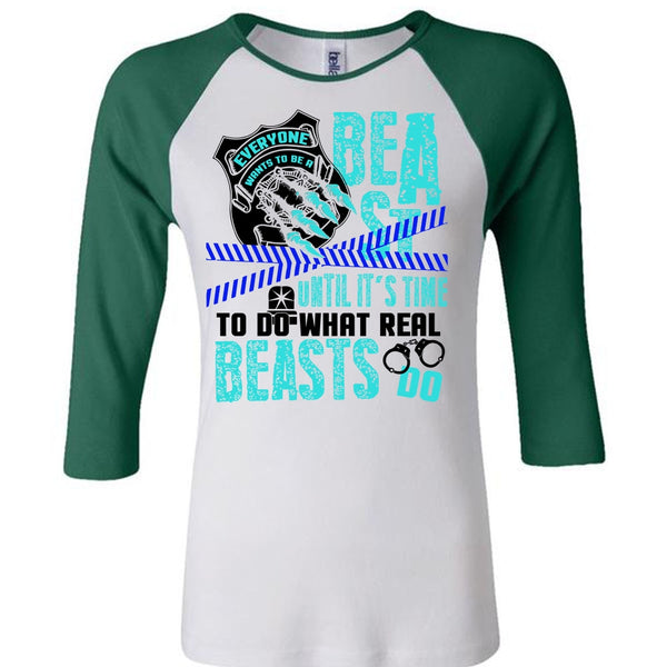 It's Time To Do What Real Beasts Do T Shirt, I Love Police T Shirt, Awesome T-Shirts