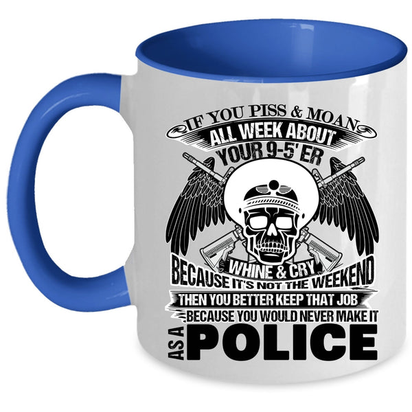 Cool Police Coffee Mug, You Would Never Make It As A Police Accent Mug