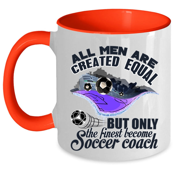 Cool Men Coffee Mug, Only The Finest Become Soccer Coach Accent Mug