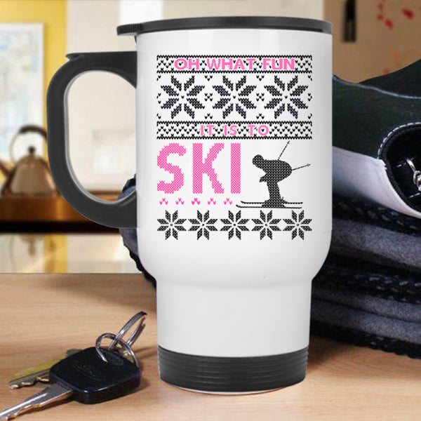 Funny Christmas Travel Mug, Oh What Fun It Is To Ski Mug