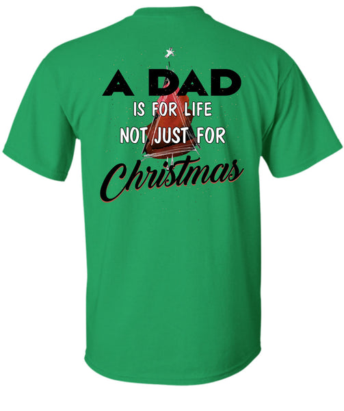 A Dad Is For Life Not Just For Christmas T Shirt, Being A Daddy T Shirt