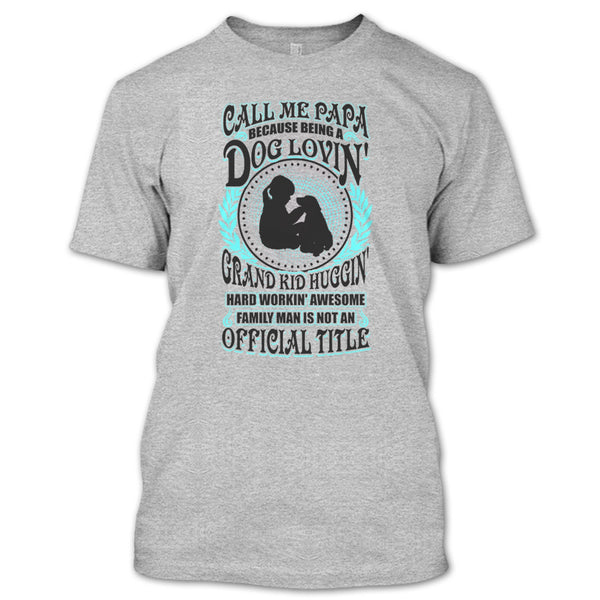 Call Me Papa T Shirt, Father's Day Gift T Shirt