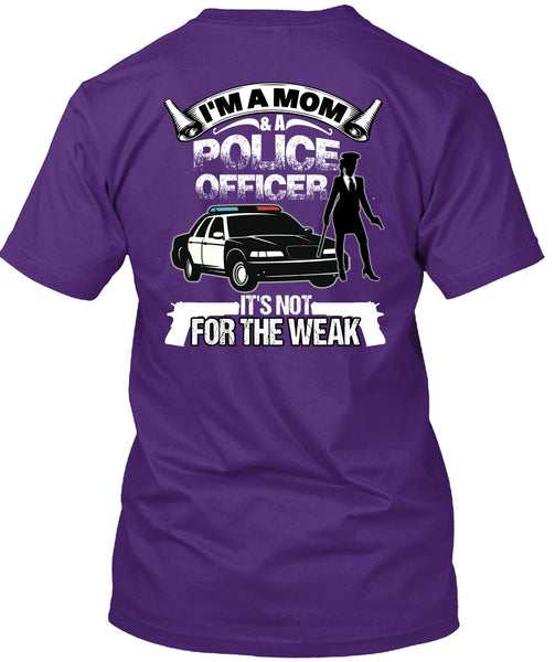 I'm A Mom And A Police Officer T Shirt, Being A Police T Shirt