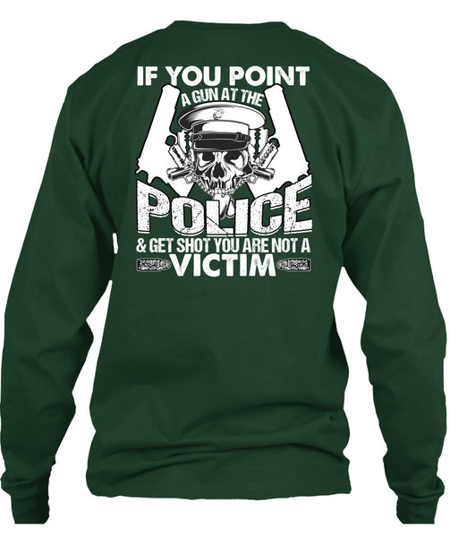 You Point A Gun At The Police T Shirt, Being A Police T Shirt