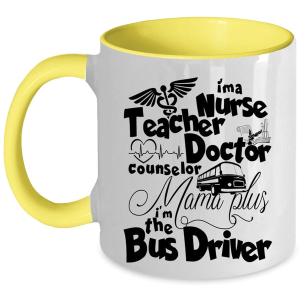 I'm The Bus Driver Coffee Mug, I'm A Nurse Mama Plus Accent Mug