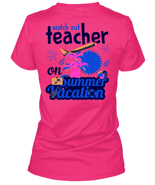 Watch Out Teacher On Summer Vacation T Shirt, My Job T Shirt