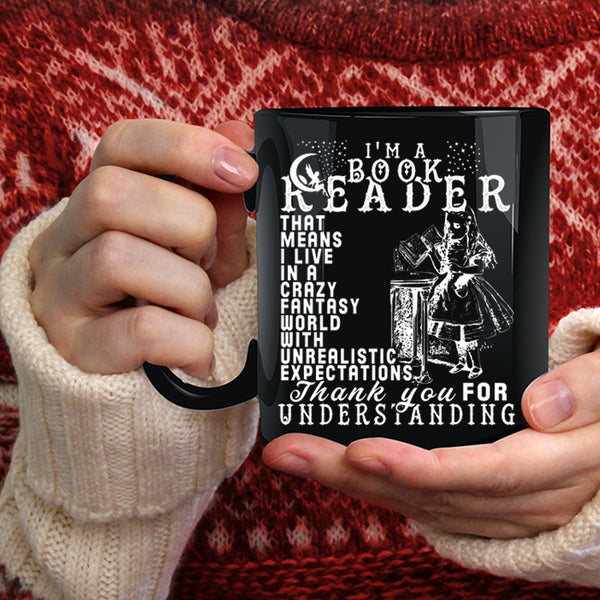 I'm A Book Reader Coffee Mug, I Live In A Crazy Fantasy World Coffee Cup