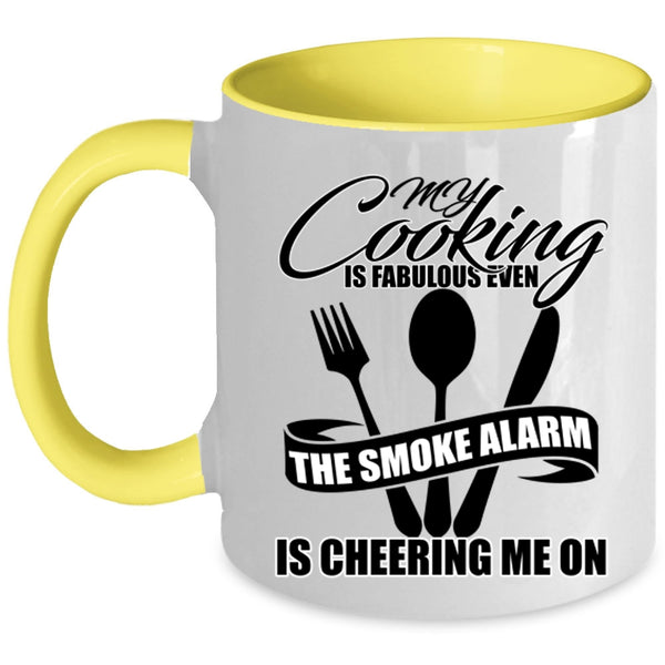 The Smoke Alarm Is Cheering Me On Coffee Mug, My Cooking Is Fabulous Even Accent Mug