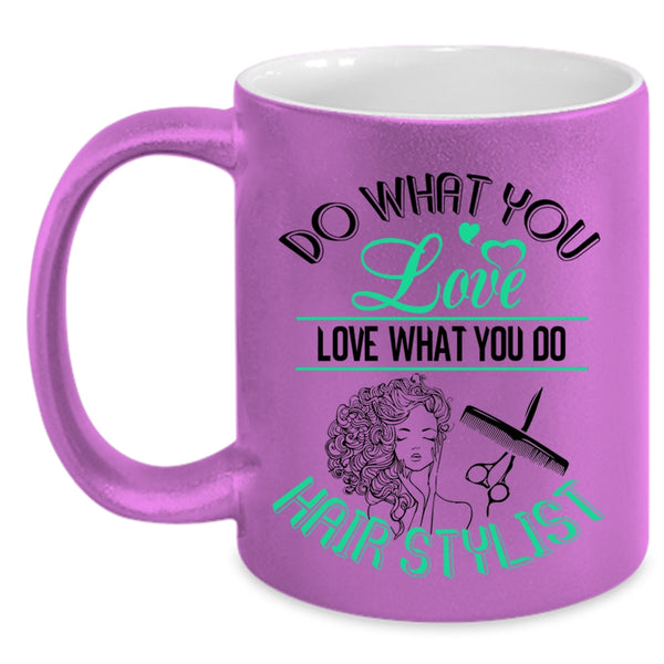 Love What You Do Hairstylist Coffee Mug, Do What You Love Accent Mug