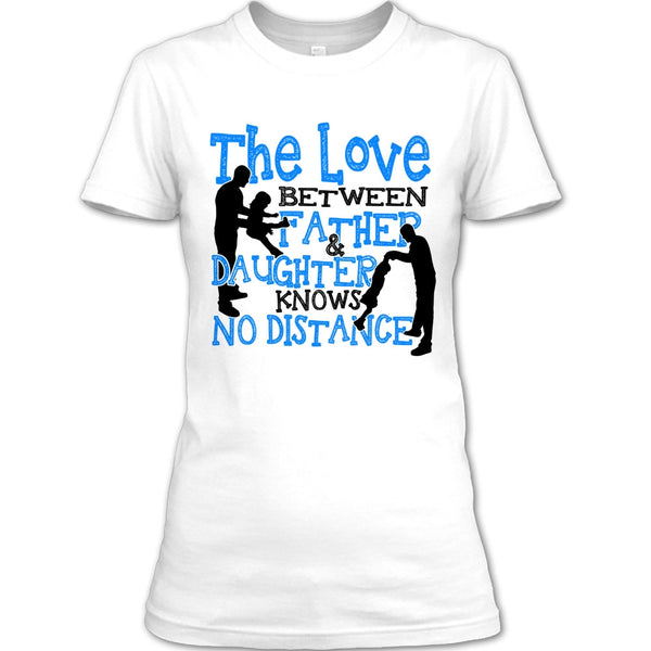 The Love Between Father & Daughter T Shirt, Father And Daughter T Shirt