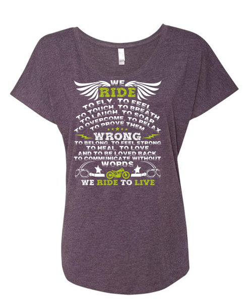 We Ride To Fly T Shirt, We Ride To Live T Shirt, Cool Shirt (Ladies' Triblend Dolman Sleeve)