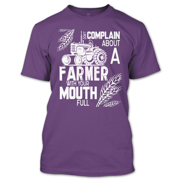 Don't Complain About A Farmer T Shirt, With Your Mouth Full T Shirt