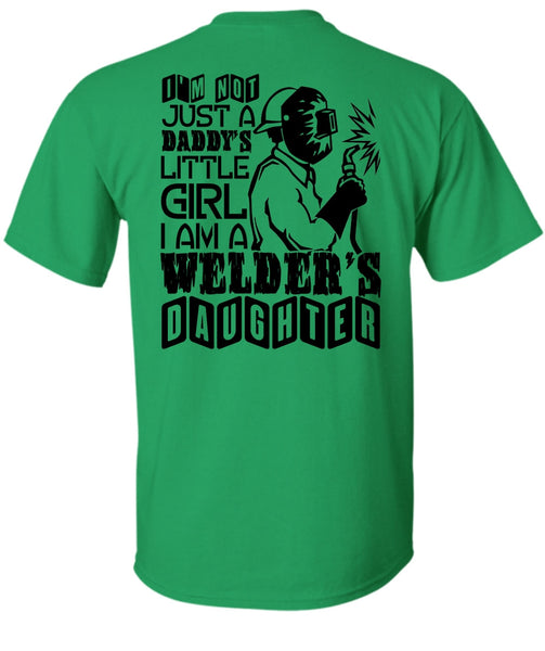 I Am A Welder's Daughter T Shirt, Being A Welder T Shirt