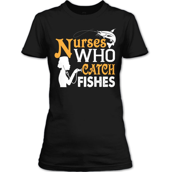 Nurses Who Catch Fishes T Shirt, Coolest Fishing Nurse T Shirt