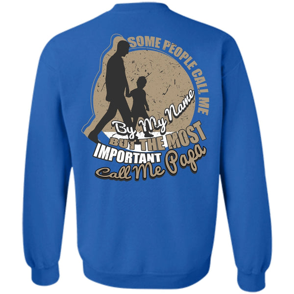 Some People Call Me By My Name T Shirt, I Love Papa Sweatshirt