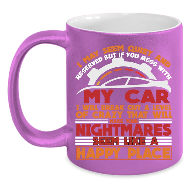 Don't Mess With My Car Coffee Mug, I Love My Car Coffee Cup