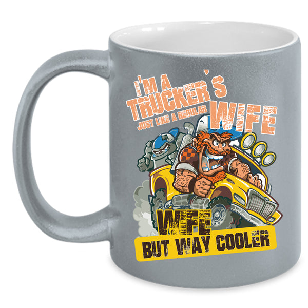 I'm A Trucker's Wife Coffee Mug, Cool Wife Coffee Cup