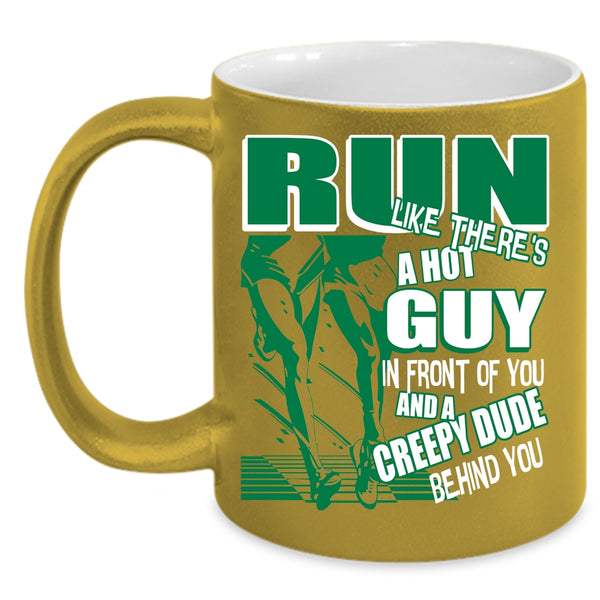 Run Like There's A Hot Guy In Front Of You Coffee Mug, Funny Running Coffee Cup