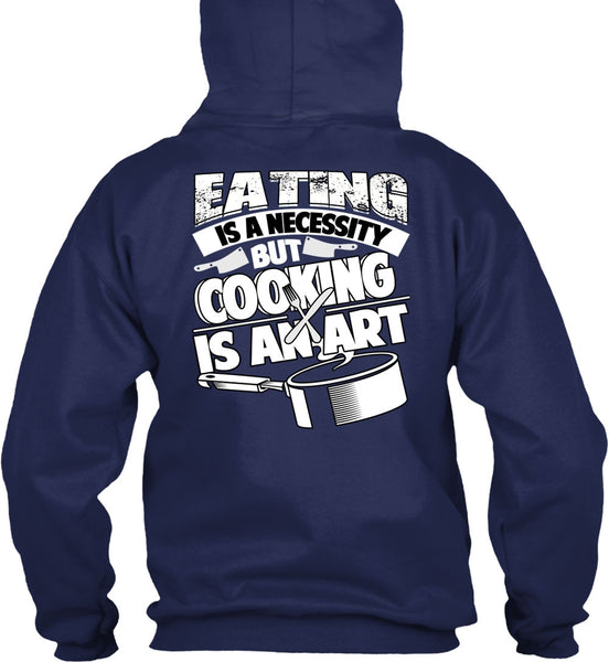Eating Is A Necessity T Shirt, Cooking Is An Art T Shirt