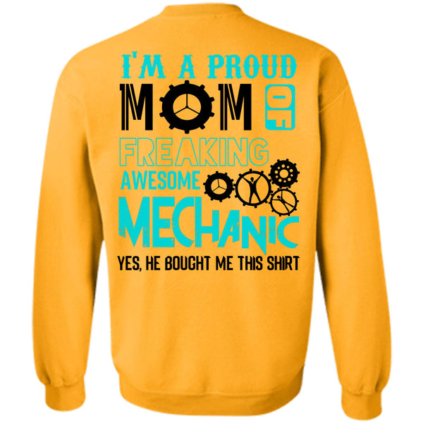 Being A Mechanic T Shirt, I'm A Proud Mom Of A Freaking Awesome Mechanic Sweatshirt