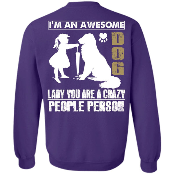 You Are A Crazy People Person T Shirt, I Love My Dog Sweatshirt