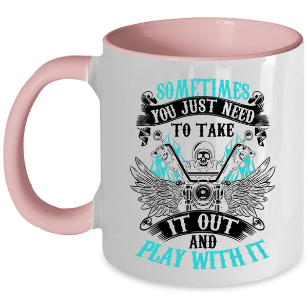 Cool Motorcycles Coffee Mug, Sometimes You Just Need To Take It Out Accent Mug