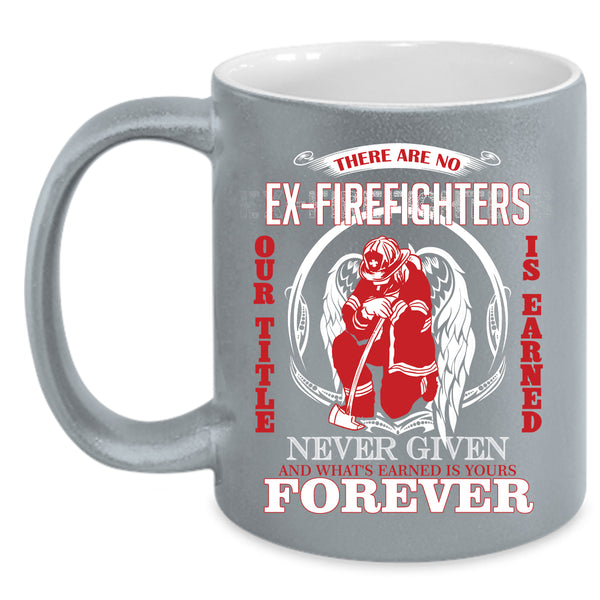 There Are No Ex Firefighter Coffee Mug, Cute Fireman Coffee Cup