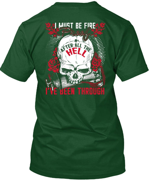 I Must Be Fire Proof T Shirt, Being A Firefighter T Shirt