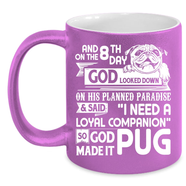 On The 8th Day God Made Pug Coffee Mug, Funny Pug Lover Coffee Cup
