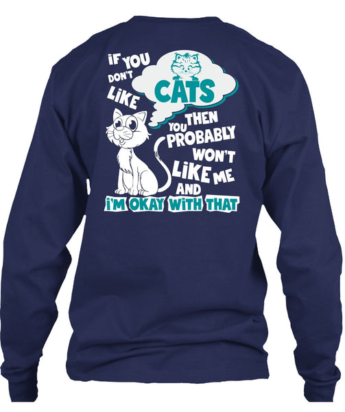 You Don't Like Cats T Shirt, You Probably Won't Like Me T Shirt