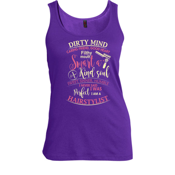 Dirty Mind T Shirt, I Am A Hairstylist Tank Top