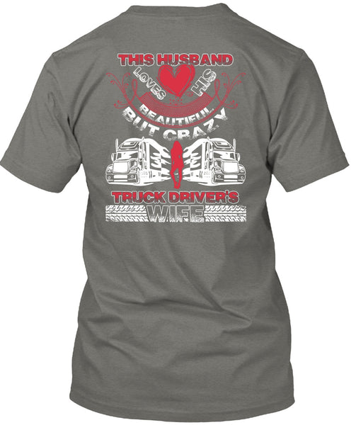 This Husband Loves His Beautiful T Shirt, Crazy Truck Driver's Wife T Shirt