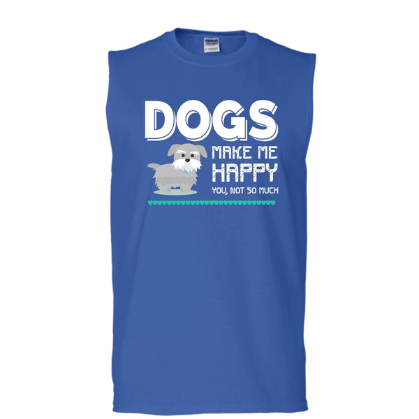 Dogs Make Me Happy Shirt, You Not So Much Shirt (Men's Cotton Sleeveless)