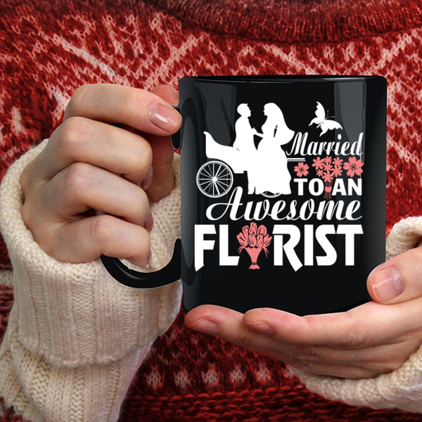Married To An Awesome Florist Coffee Mug, I Love My Florist Coffee Cup
