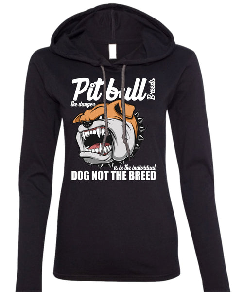 Pit Bull Breeds The Danger T Shirt, Dog Not The Breed T Shirt (Anvil Ladies Ringspun Hooded)