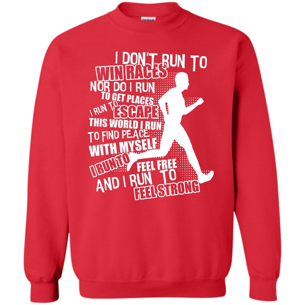 I Run To Feel Strong T Shirt, Coolest Runner Sweatshirt