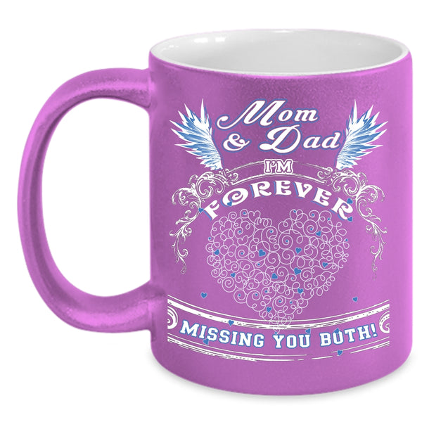 Mom And Dad Coffee Mug, I'm Forever Missing You Both Coffee Cup