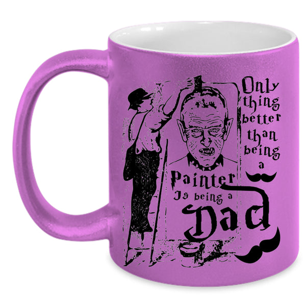 Being A Dad Coffee Mug, Being A Painter Accent Mug