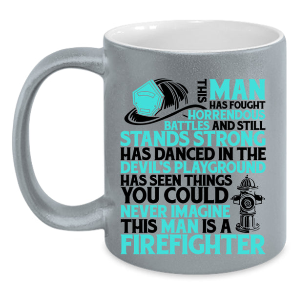 Cool Gift For My Husband Coffee Mug, This Man Is A Firefighter Accent Mug