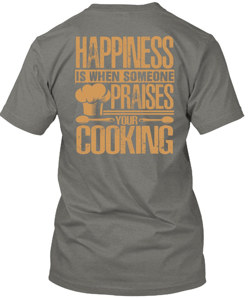 Someone Praises Your Cooking T Shirt, Being A Chef T Shirt