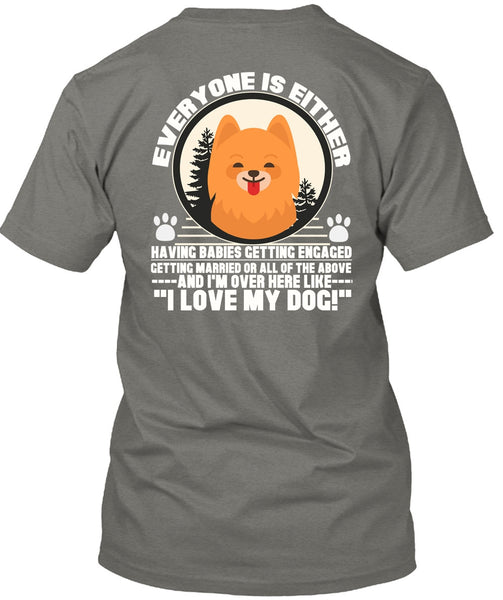 I Love My Dog T Shirt, I'm Over Here Like T Shirt