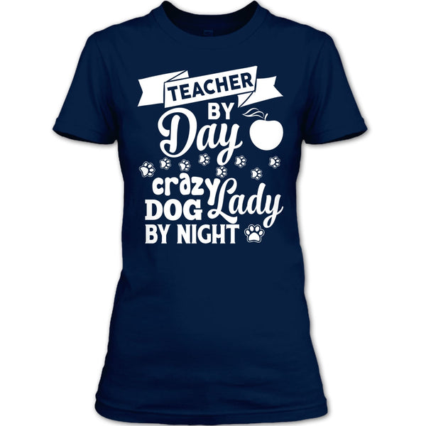 Teacher By Day T Shirt, Crazy Dog By Night T Shirt