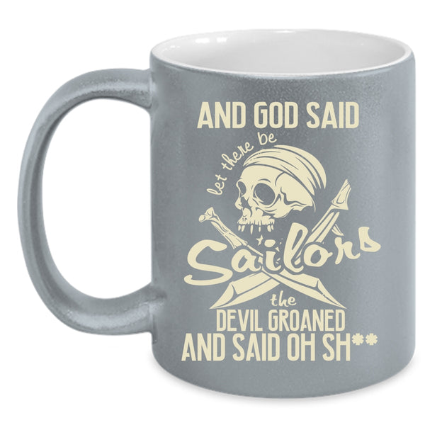 God Daid Let There Be Sailors Coffee Mug, Cool Sailors Coffee Cup
