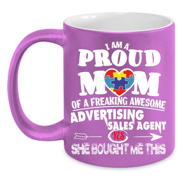 I Am A Proud Mom Of An Advertising Sales Agent Coffee Mug, Funny Coffee Cup