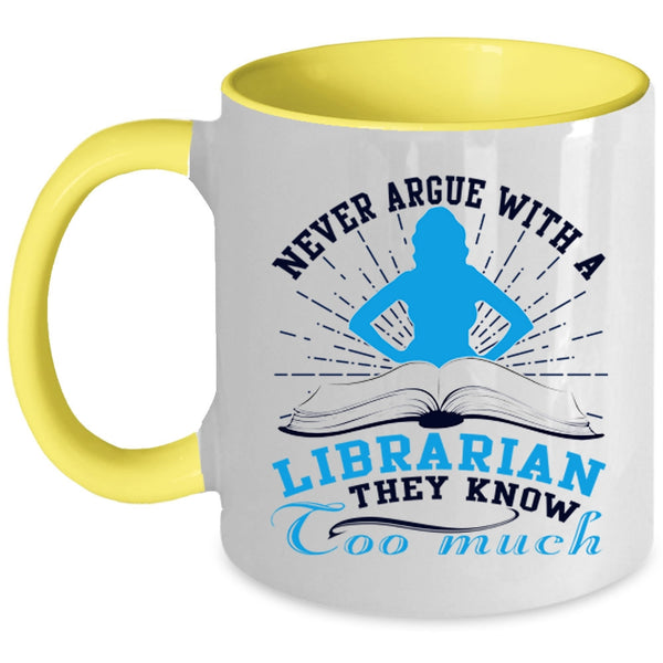 Cool Books Coffee Mug, Never Argue With A Librarian Accent Mug