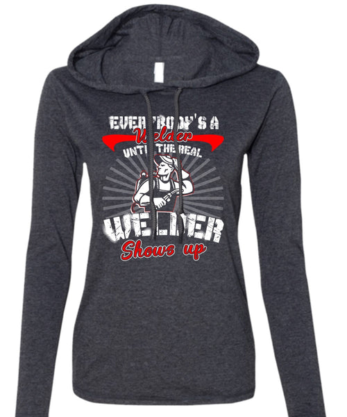 Everybody's A Welder T Shirt, Welder Shows Up T Shirt (Anvil Ladies Ringspun Hooded)